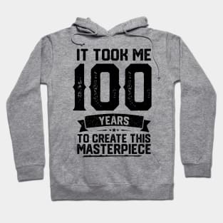 It Took Me 100 Years To Create This Masterpiece 100th Birthday Hoodie